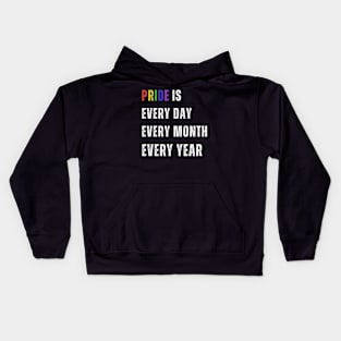 Pride Rainbow Design - Pride is every day, every month every year Kids Hoodie